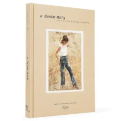 Rizzoli A Denim Story: Inspirations From Bellbottoms To Boyfriends